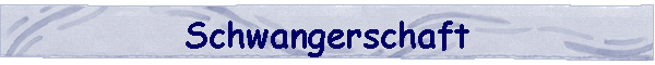 Schwangerschaft